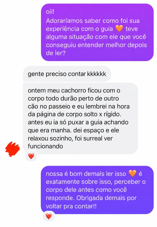 Mensagem de cliente: meu cachorro ficou com o corpo durão perto de outro cão no passeio, lembrei da página de corpo solto x rígido, dei espaço e ele relaxou sozinho